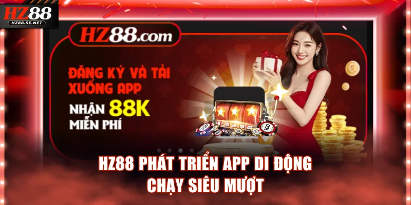 HZ88 phát triển app di động chạy siêu mượt