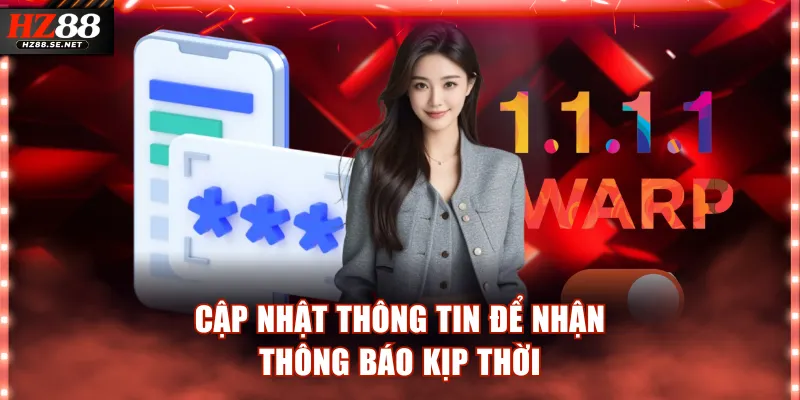 Thường xuyên cập nhật thông tin cá nhân để nhận thông báo kịp thời 